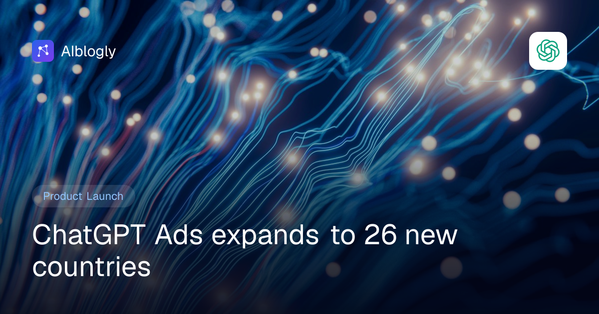 ChatGPT Ads expands to 26 new countries